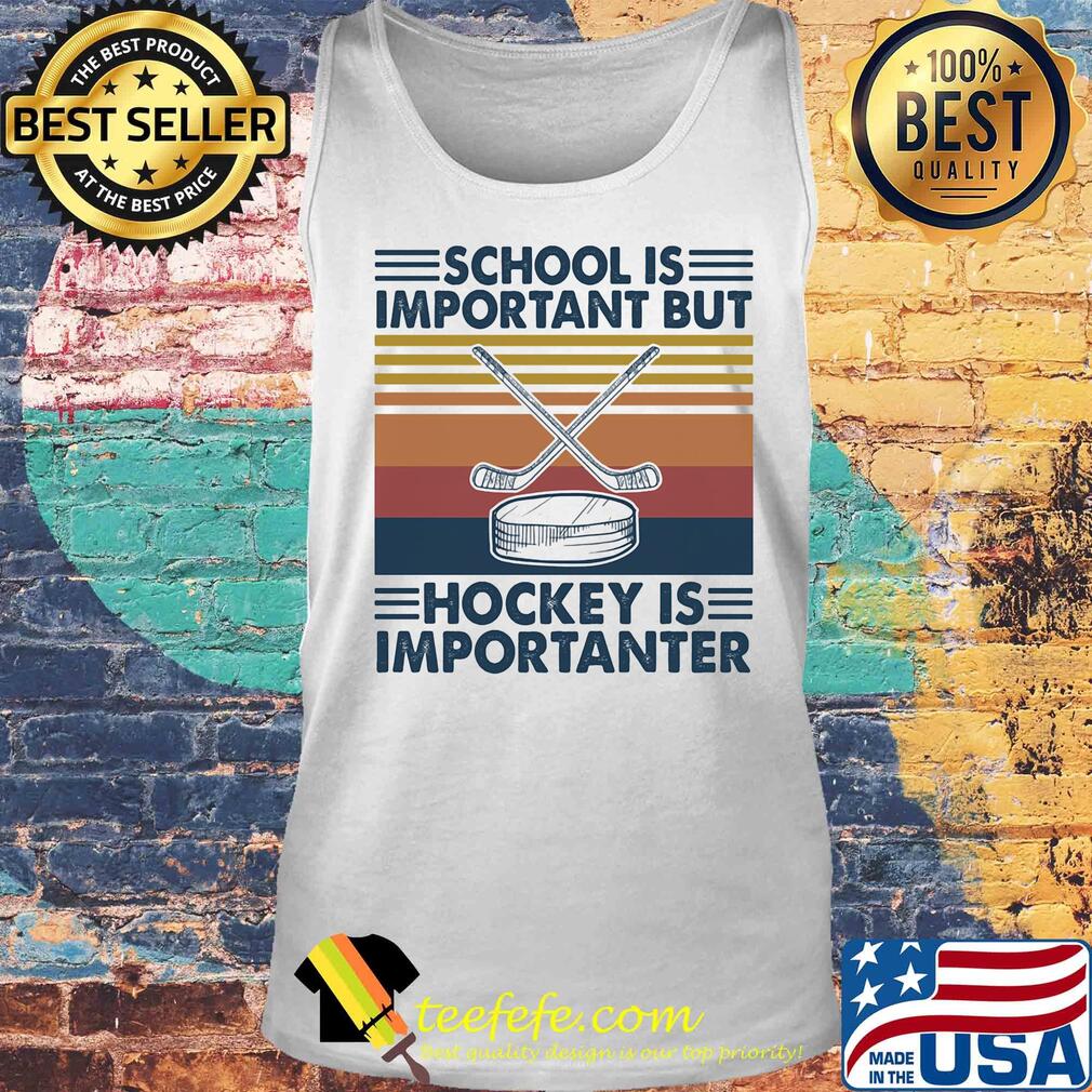 School is important but hockey is importanter vintage retro s Tank top School is important but hockey is importanter vintage retro s Tank top
