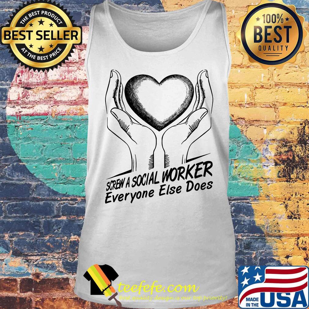 Screw a social worker everyone else does s Tank top Screw a social worker everyone else does s Tank top