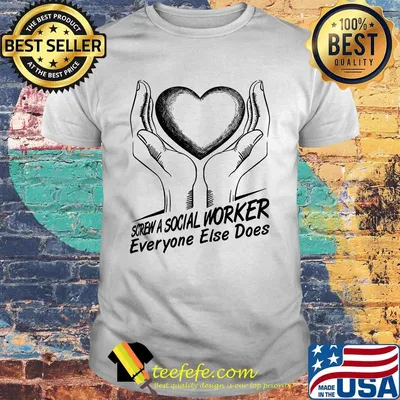 Screw a social worker everyone else does shirt