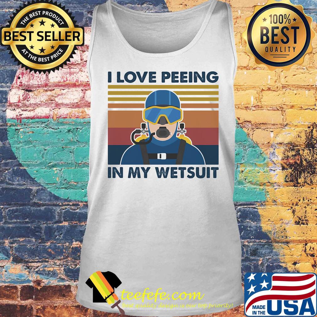 Scuba diver I love peeing in my wetsuit vintage s Tank top Scuba diver I love peeing in my wetsuit vintage s Tank top