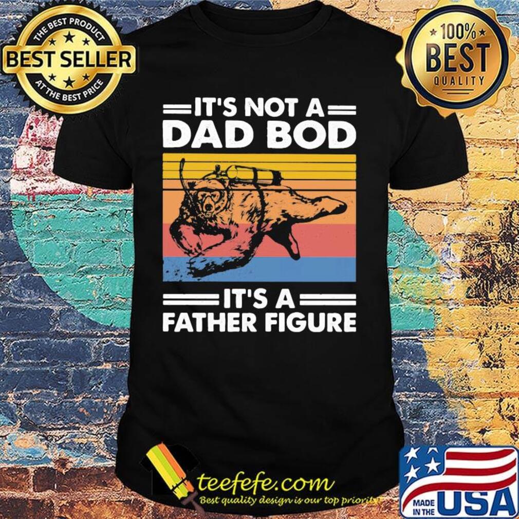 Scuba diving bear it's not a dad bod it's father figure father's day vintage retro shirt Scuba diving bear it's not a dad bod it's father figure father's day vintage retro shirt