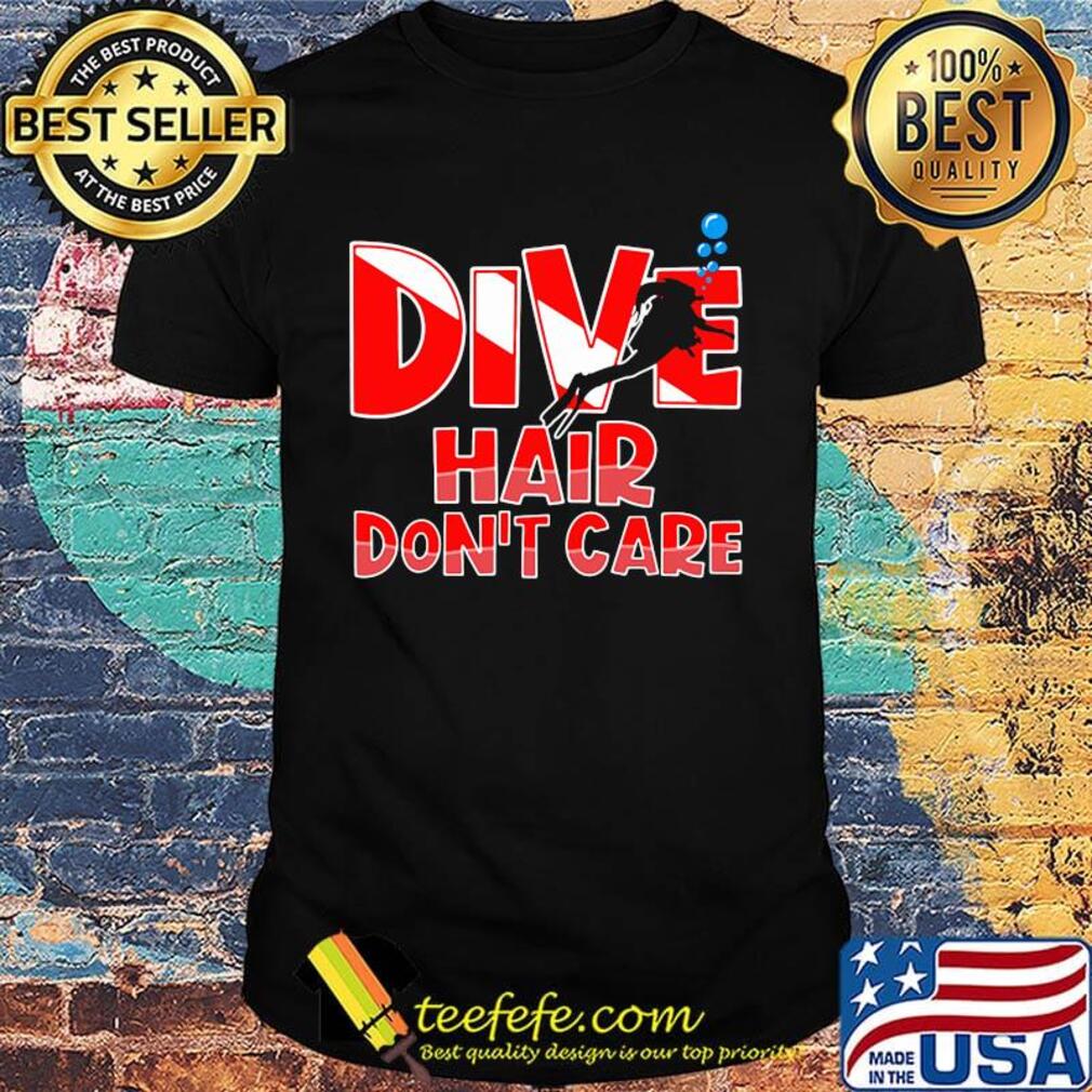 Scuba diving dive hair don't care shirt