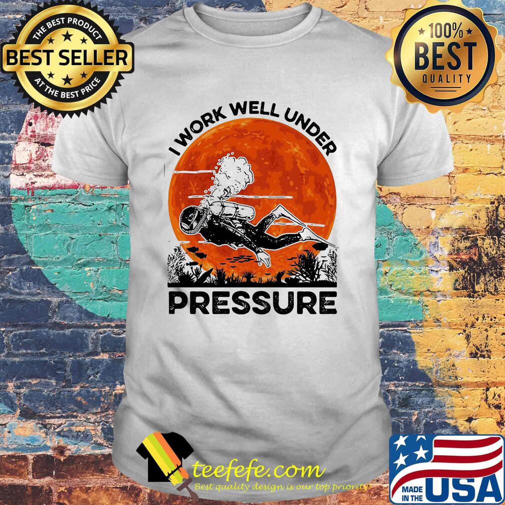 Scuba diving i work well under pressure sunset shirt