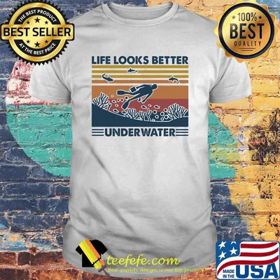 Scuba diving life looks better underwater vintage retro shirt