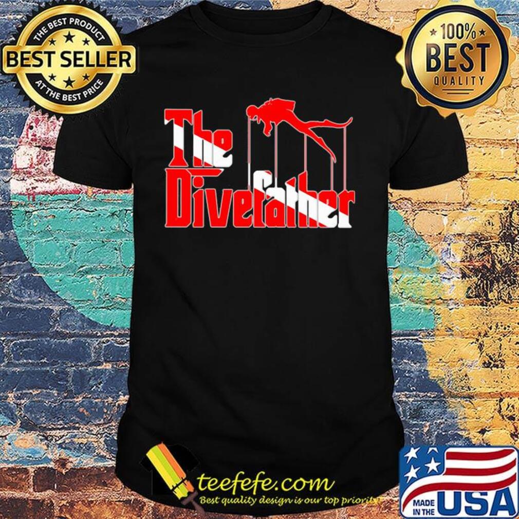 Scuba diving the dive father shirt