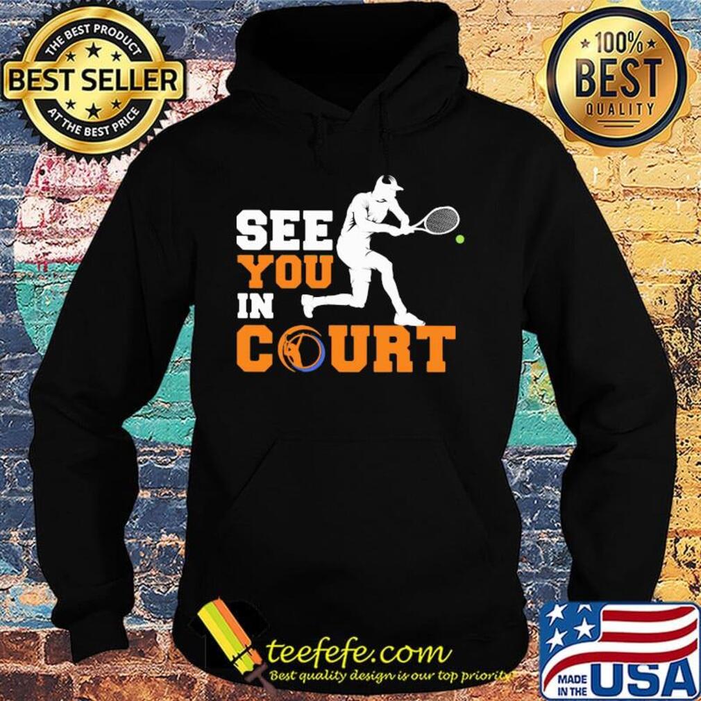 See you in court tennis s Hoodie See you in court tennis s Hoodie