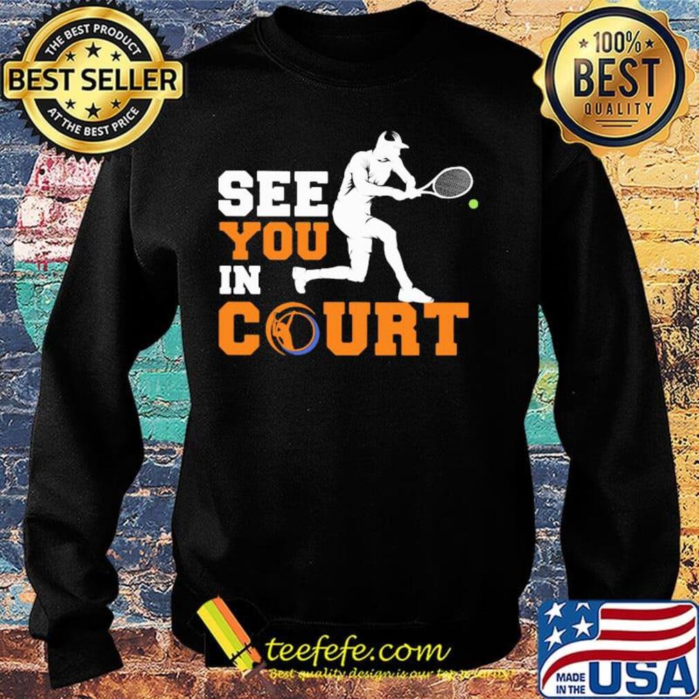 See you in court tennis s Sweater See you in court tennis s Sweater