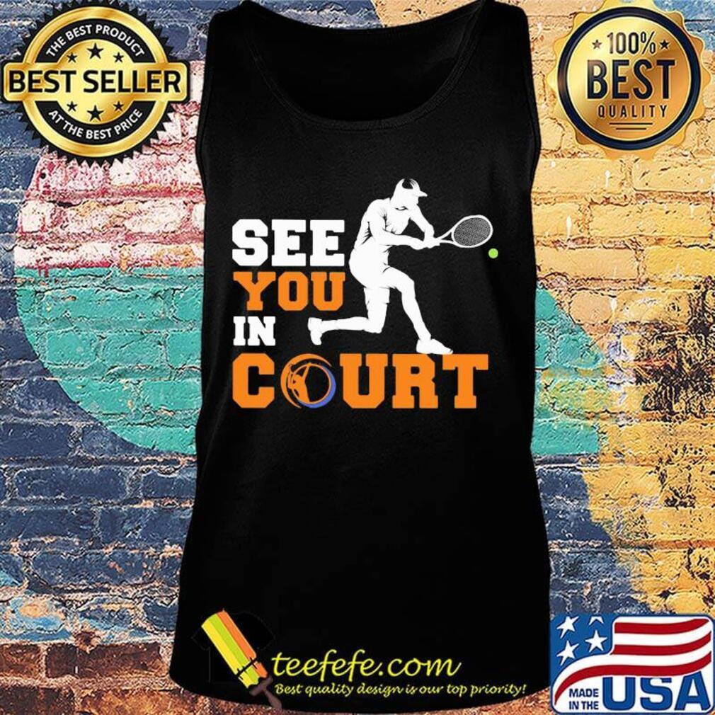 See you in court tennis s Tank top See you in court tennis s Tank top