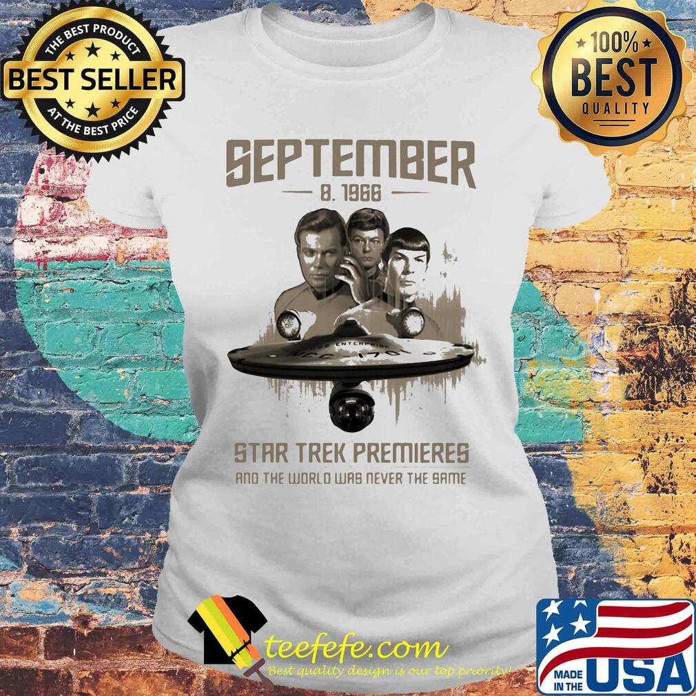 September 8 1966 star trek premieres and the world was never the same movie s Laides tee September 8 1966 star trek premieres and the world was never the same movie s Laides tee