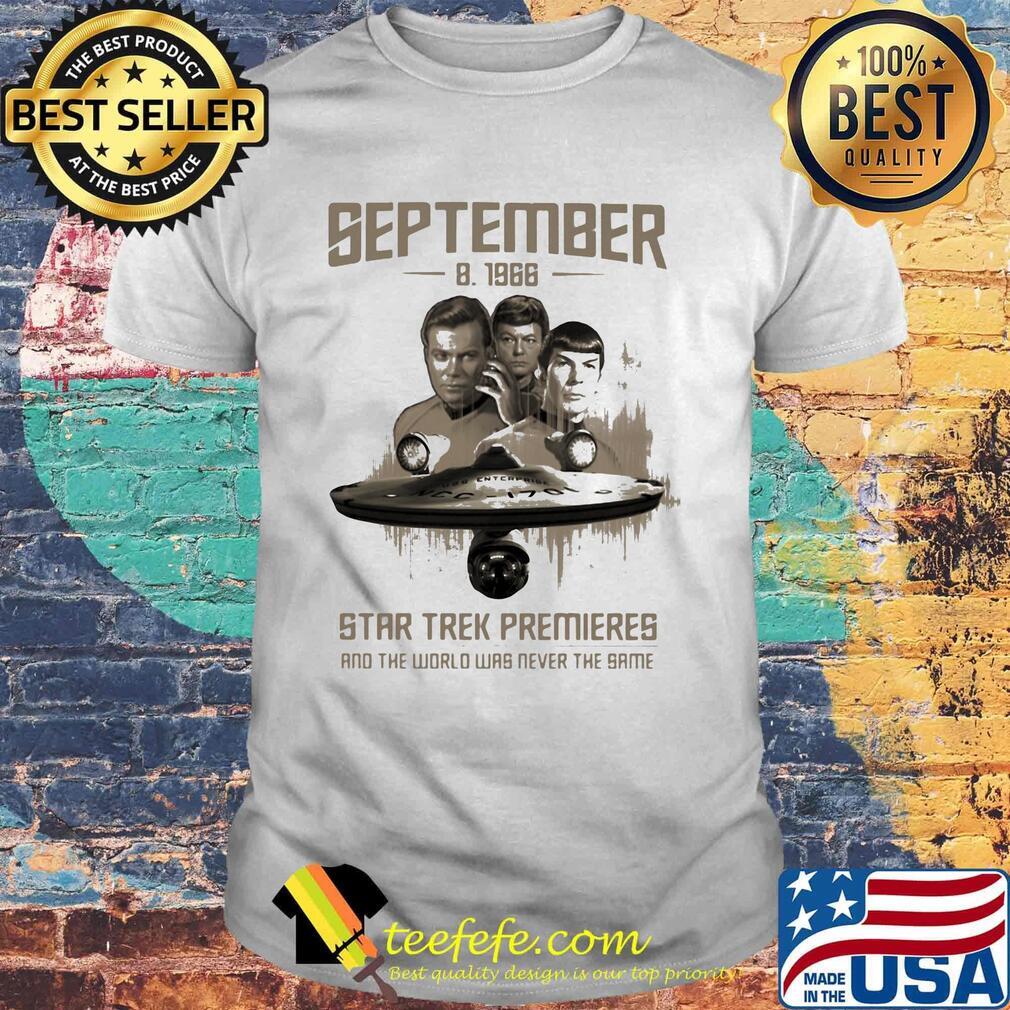 September 8 1966 star trek premieres and the world was never the same movie shirt