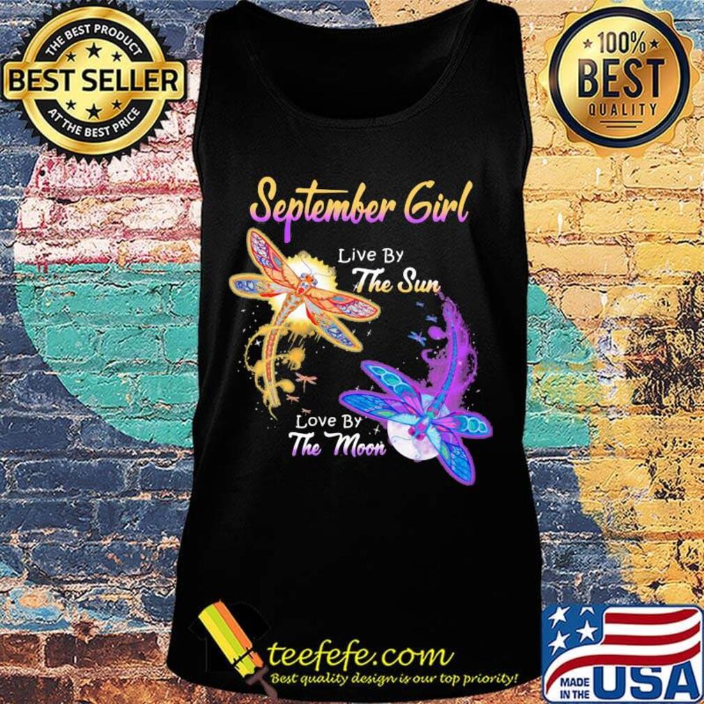 SEPTEMBER GIRL LIVE BY THE SUN LOVE BY THE MOON DRAGONFLY SHIRT Tank top SEPTEMBER GIRL LIVE BY THE SUN LOVE BY THE MOON DRAGONFLY SHIRT Tank top