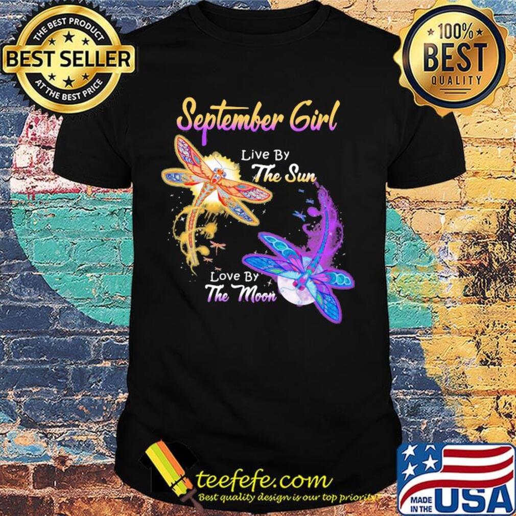 SEPTEMBER GIRL LIVE BY THE SUN LOVE BY THE MOON DRAGONFLY SHIRT