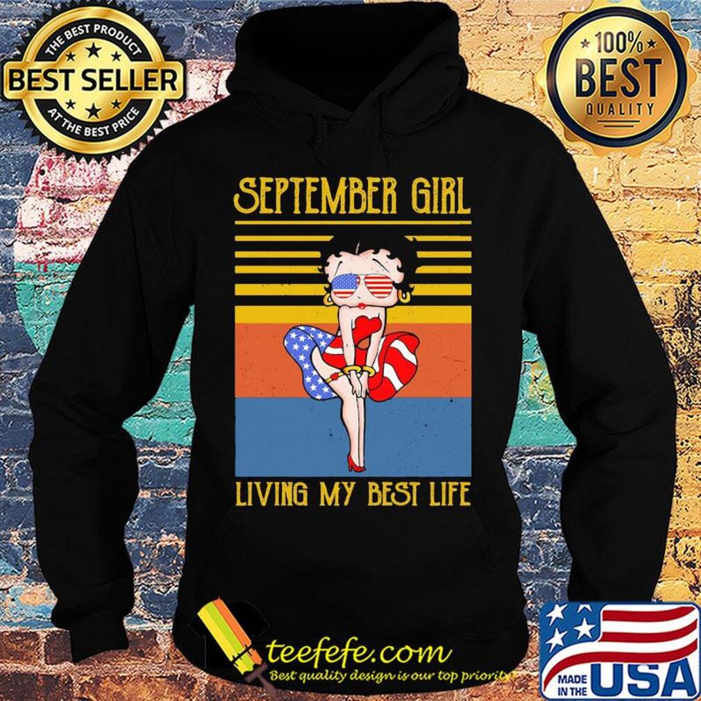 September girl living my best life vintage American flag veteran Independence Day s Hoodie September girl living my best life vintage American flag veteran Independence Day s Hoodie
