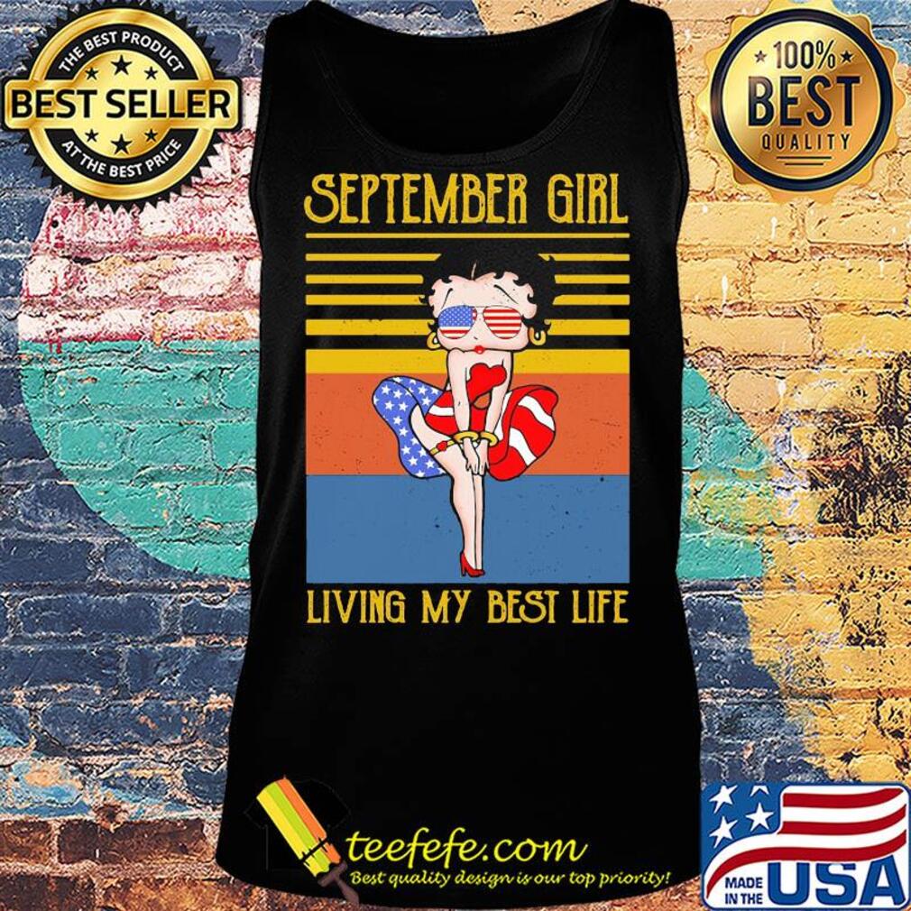 September girl living my best life vintage American flag veteran Independence Day s Tank top September girl living my best life vintage American flag veteran Independence Day s Tank top