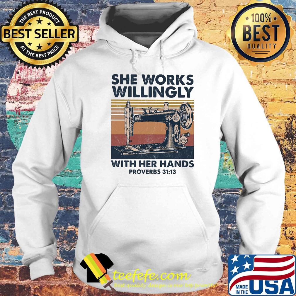 Sewing machine she works willingly with her hands proverbs vintage retro s Hoodie Sewing machine she works willingly with her hands proverbs vintage retro s Hoodie