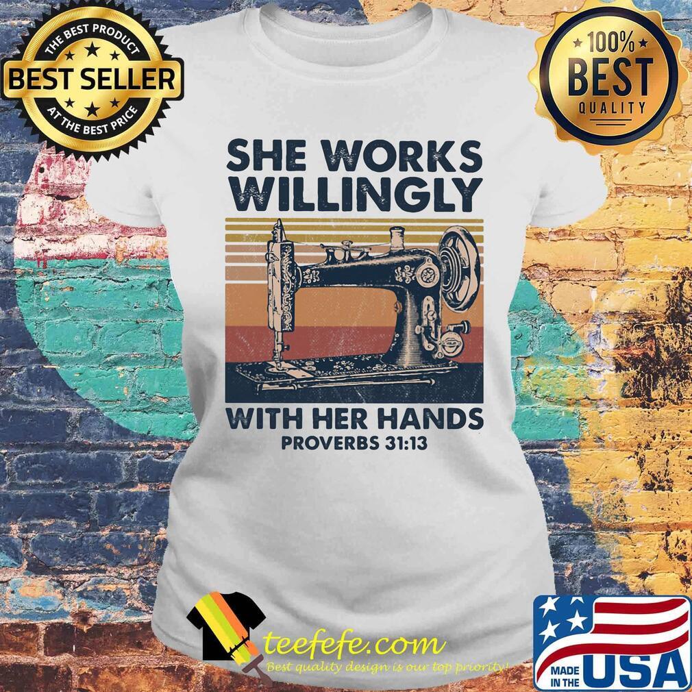 Sewing machine she works willingly with her hands proverbs vintage retro s Laides tee Sewing machine she works willingly with her hands proverbs vintage retro s Laides tee