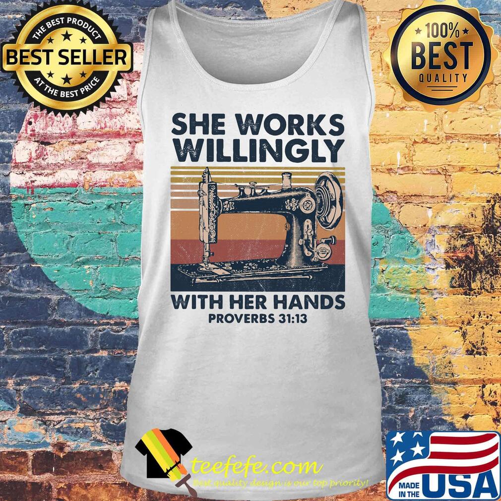 Sewing machine she works willingly with her hands proverbs vintage retro s Tank top Sewing machine she works willingly with her hands proverbs vintage retro s Tank top