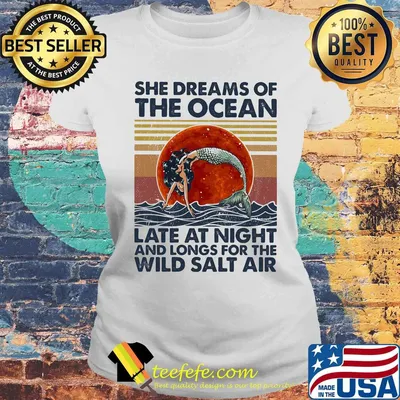 She Dreams Of The Ocean Late At Night And Longs For The Wild Salt Air Mermaid Moon Vintage Retro Shirt Laides tee