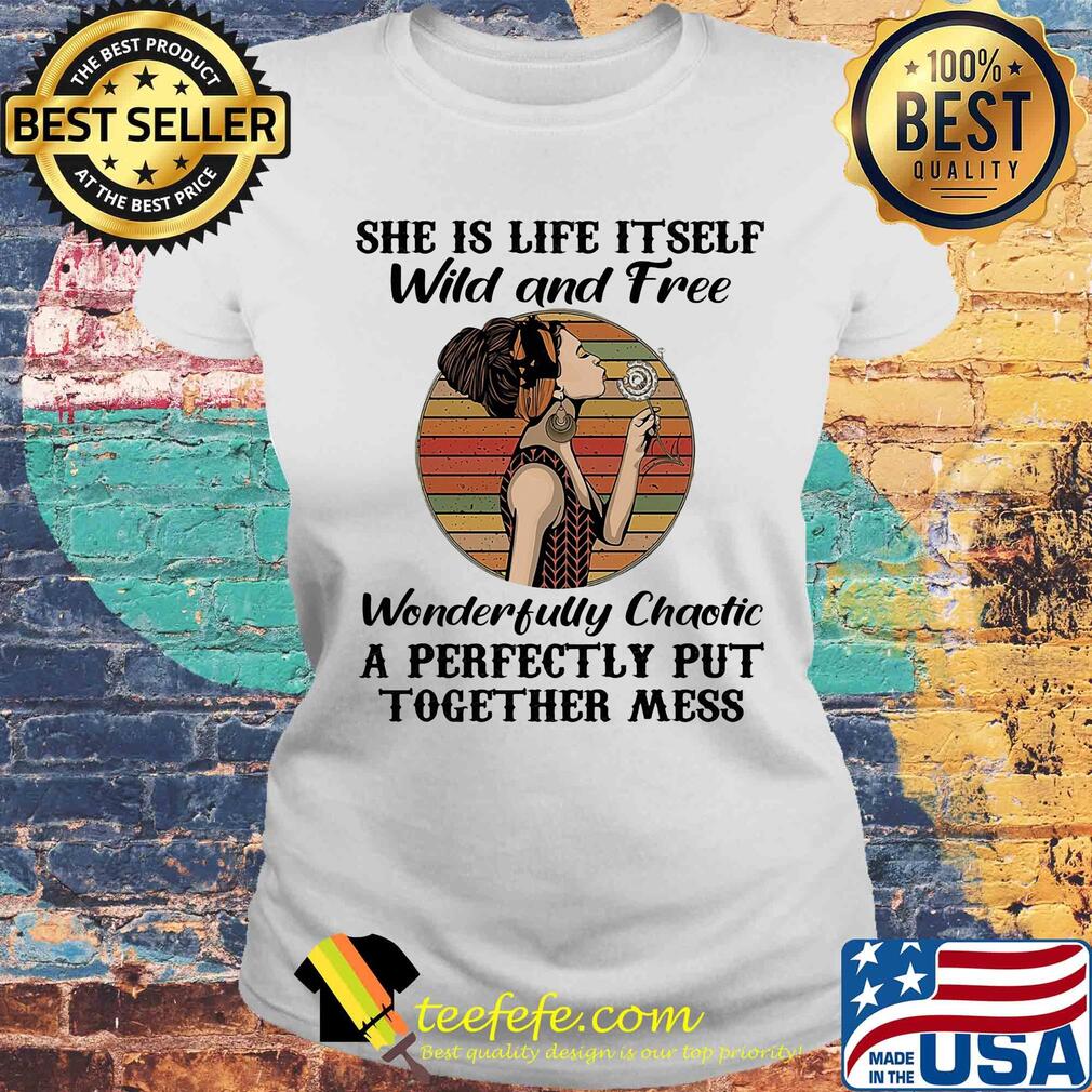 She is life itself wild and free wonderfully chaotic vintage retro s Laides tee She is life itself wild and free wonderfully chaotic vintage retro s Laides tee