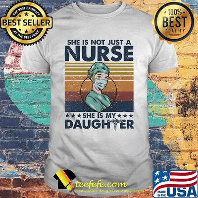 she is not just a nurse she is my daughter vintage retro shirt