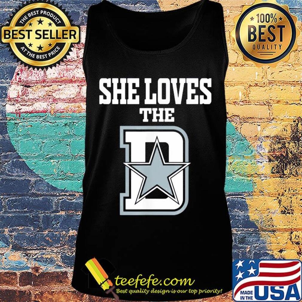 She loves the dallas cowboys football team s Tank top She loves the dallas cowboys football team s Tank top