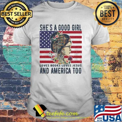 She's a good girl loves books loves jesus and america too flag independence day flowers shirt