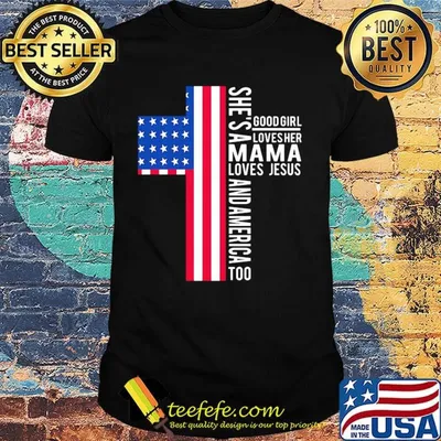 She's a good girl loves her mama loves jesus and American flag veteran Independence day shirt