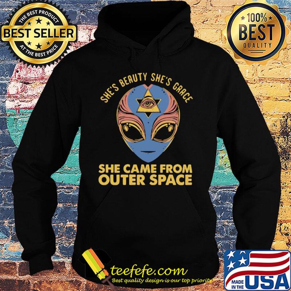 She's beauty she's grace she came from outer space s Hoodie She's beauty she's grace she came from outer space s Hoodie