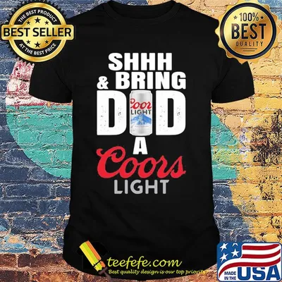 Shhh and bring dad a coor light beer happy father's day shirt