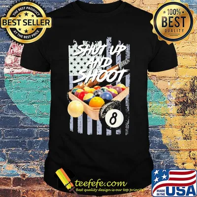 Shut up and shoot billiard American flag veteran Independence day shirt