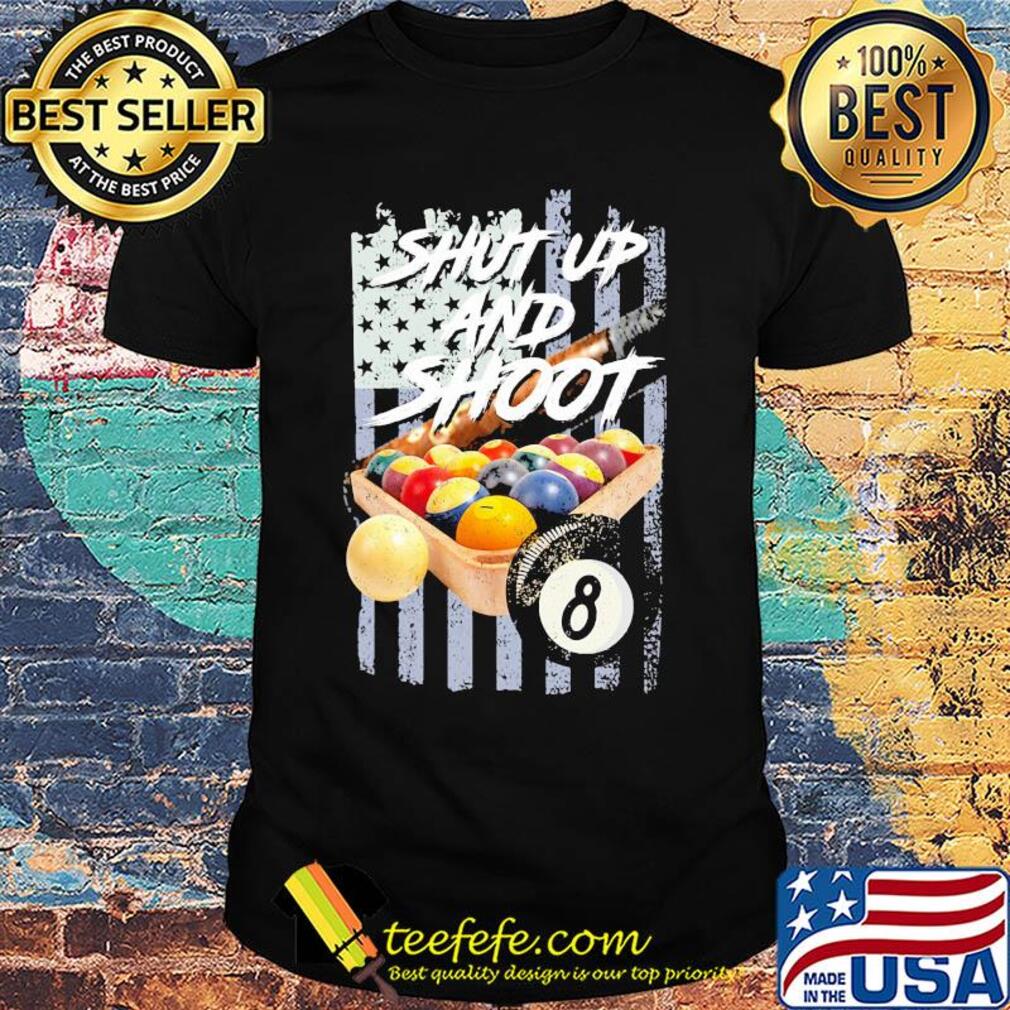 Shut up and shoot billiard American flag veteran Independence day shirt