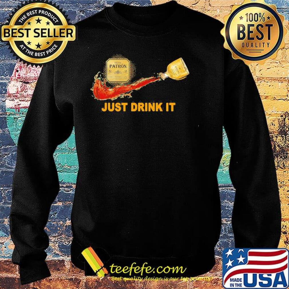 Silver patron wine nike just drink it s Sweater Silver patron wine nike just drink it s Sweater
