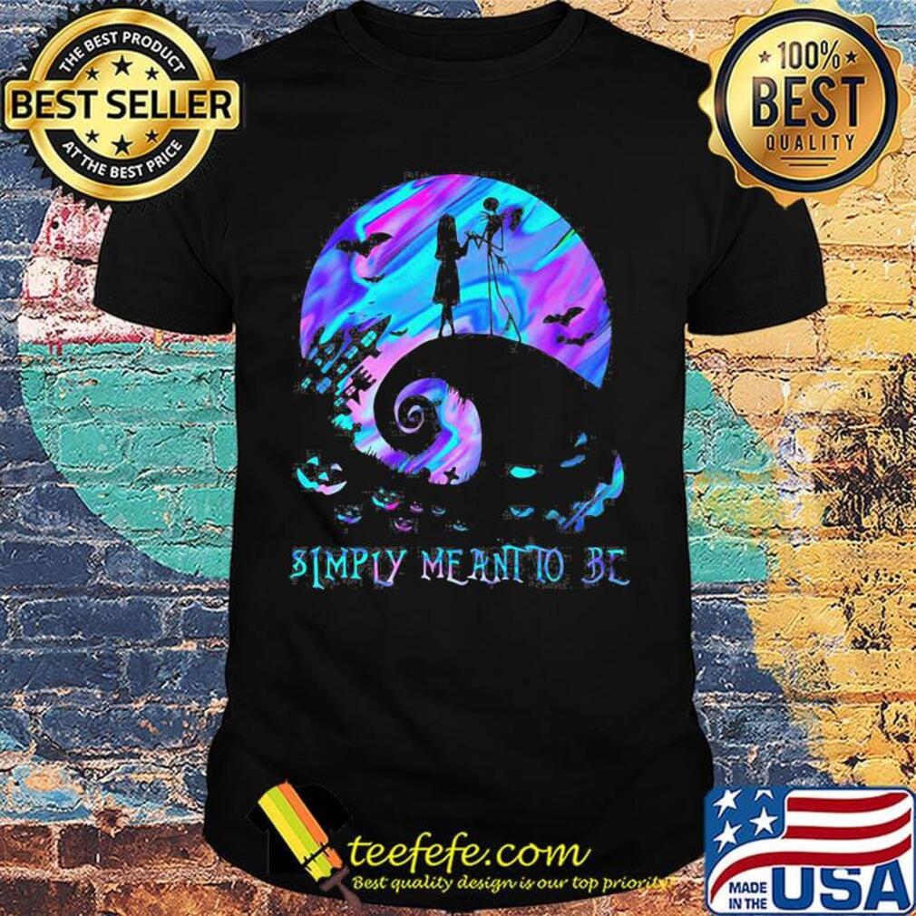 Simply Meant To Be The Nightmare Before Christmas Shirt