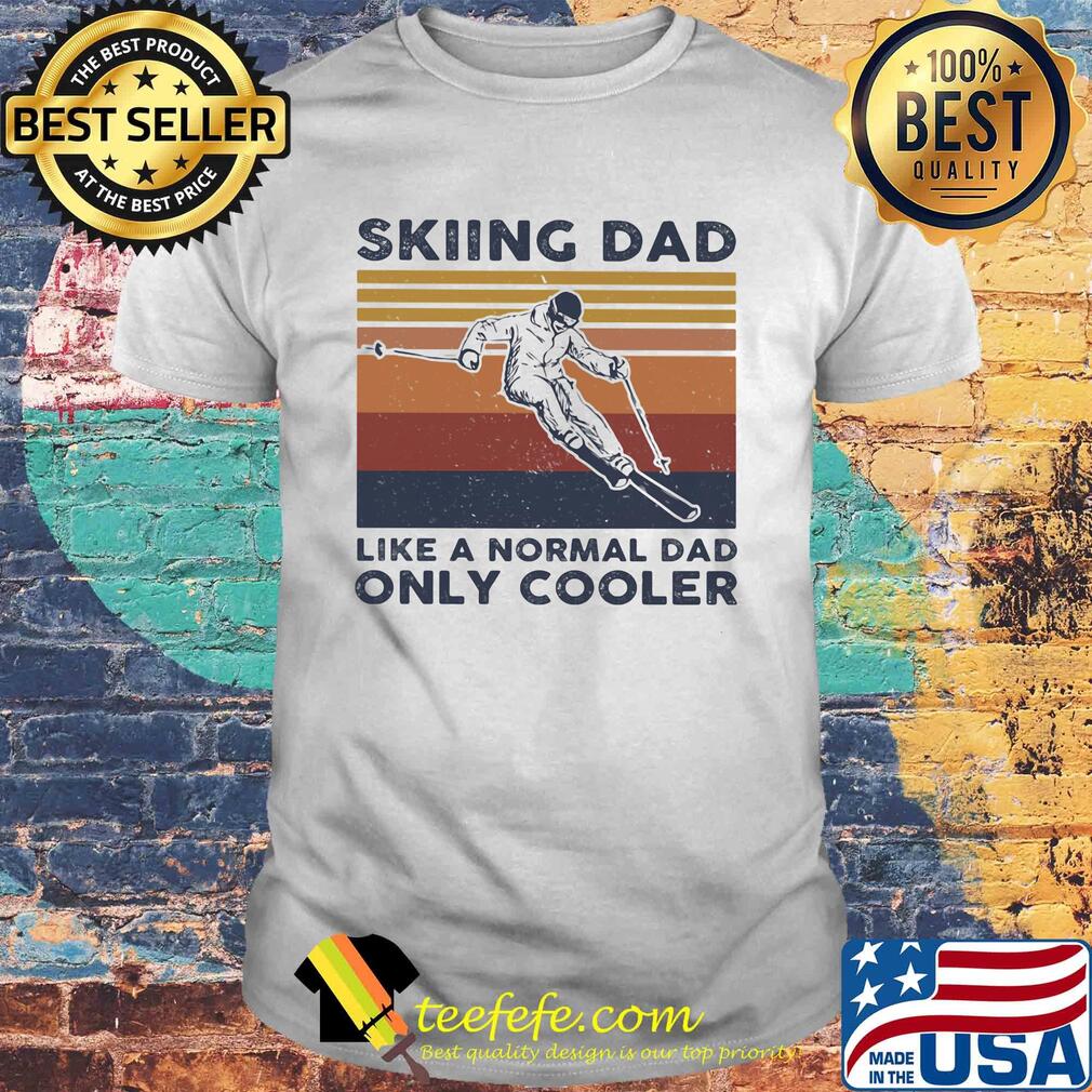 Skiing dad like a normal dad only cooler vintage retro shirt