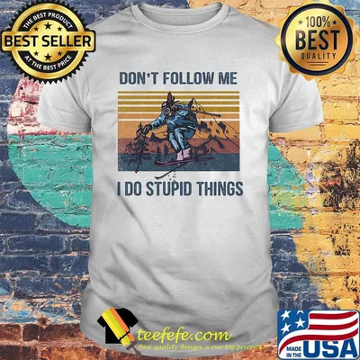 Skiing dont follow me i do stupid things vintage retro shirt