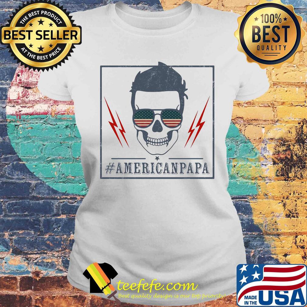 Skull american papa american flag independence day s Laides tee Skull american papa american flag independence day s Laides tee