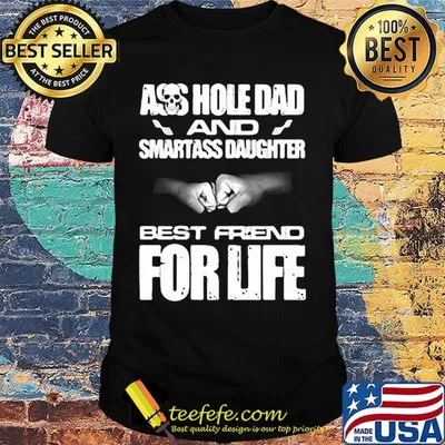 Skull ass hole dad and smartass daughter best friend for life shirt