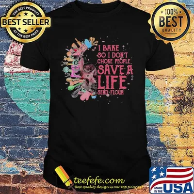 Skull baker i bake so i don't choke people sace a life seand flour shirt