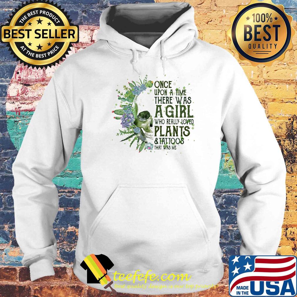 Skull cactus once upon a time there was a girl who really loves plants and tattoos that was me s Hoodie Skull cactus once upon a time there was a girl who really loves plants and tattoos that was me s Hoodie