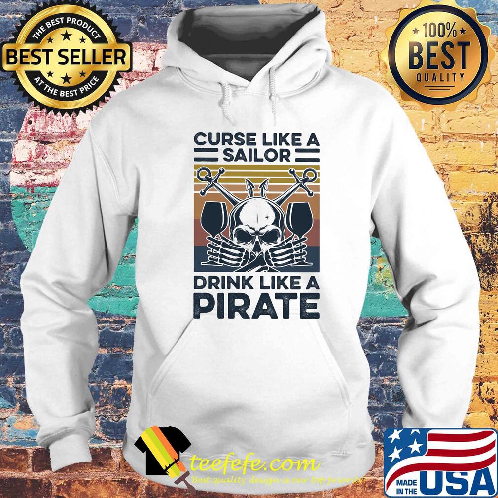 Skull curse like a sailor drink like a pirate vintage retro s Hoodie Skull curse like a sailor drink like a pirate vintage retro s Hoodie