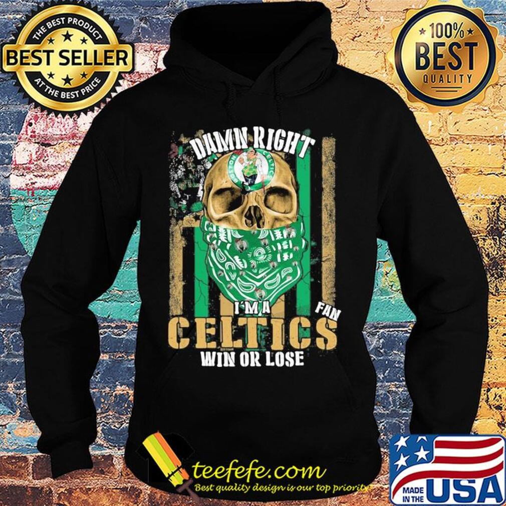 Skull damn right I'm a boston celtics fan win or lose american flag independence day s Hoodie Skull damn right I'm a boston celtics fan win or lose american flag independence day s Hoodie