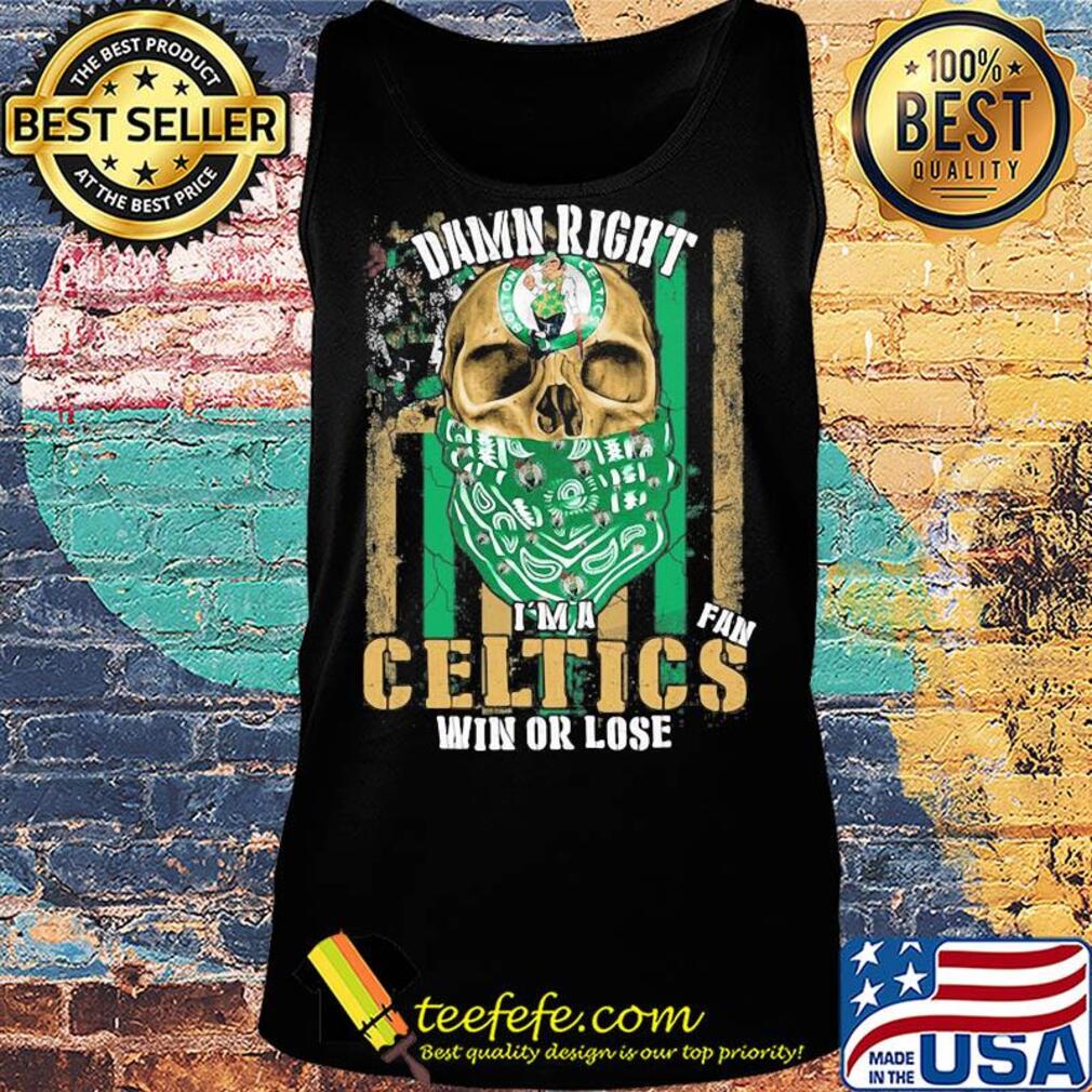 Skull damn right I'm a boston celtics fan win or lose american flag independence day s Tank top Skull damn right I'm a boston celtics fan win or lose american flag independence day s Tank top
