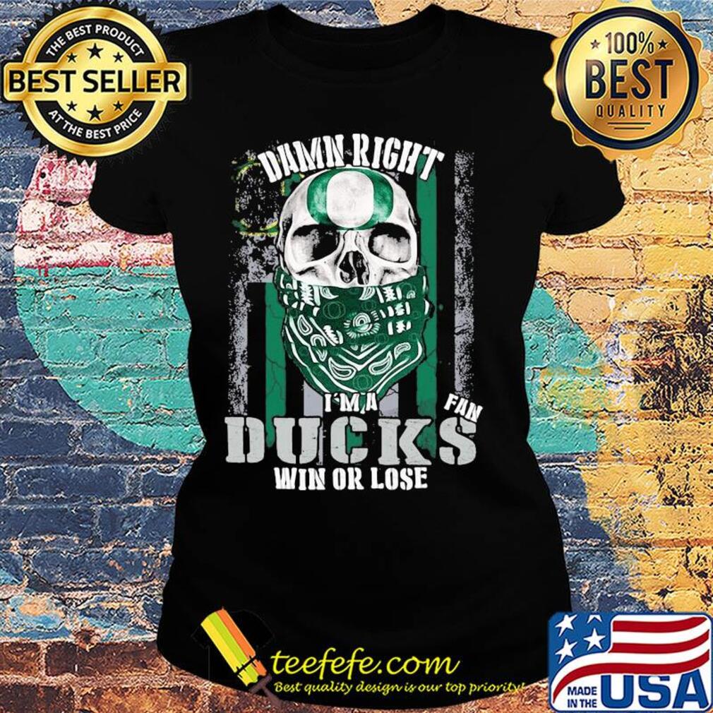 Skull damn right I'm a oregon ducks fan win or lose american flag independence day s Ladies tee Skull damn right I'm a oregon ducks fan win or lose american flag independence day s Ladies tee