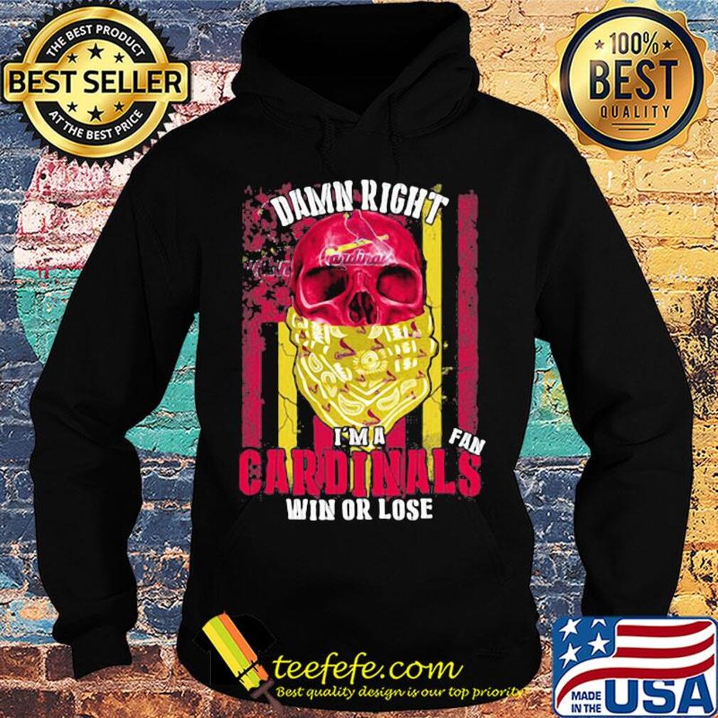 Skull damn right I'm a st. Louis cardinals fan win or lose american flag independence day s Hoodie Skull damn right I'm a st. Louis cardinals fan win or lose american flag independence day s Hoodie