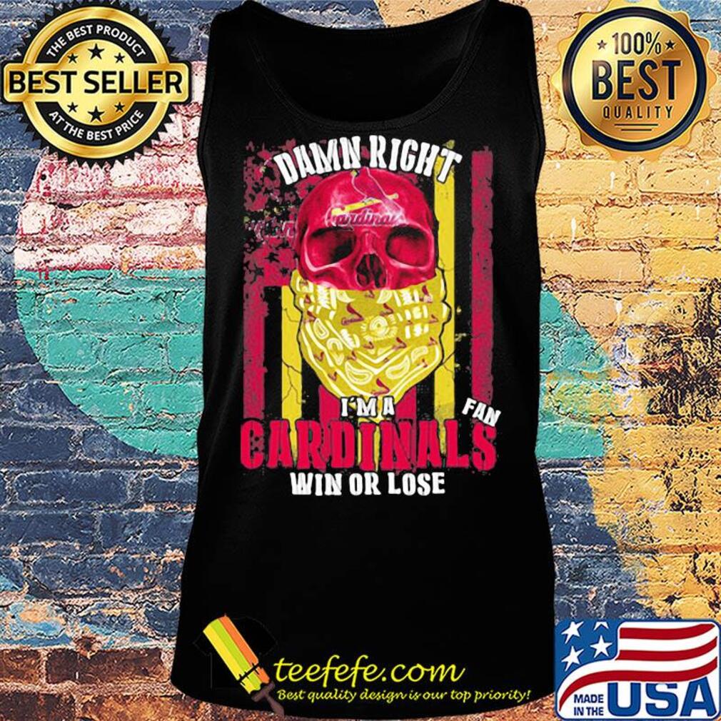 Skull damn right I'm a st. Louis cardinals fan win or lose american flag independence day s Tank top Skull damn right I'm a st. Louis cardinals fan win or lose american flag independence day s Tank top