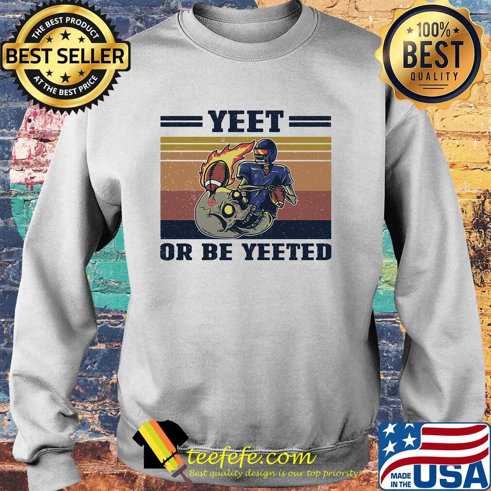 Skull football yeet or be yeeted vintage s Sweater Skull football yeet or be yeeted vintage s Sweater