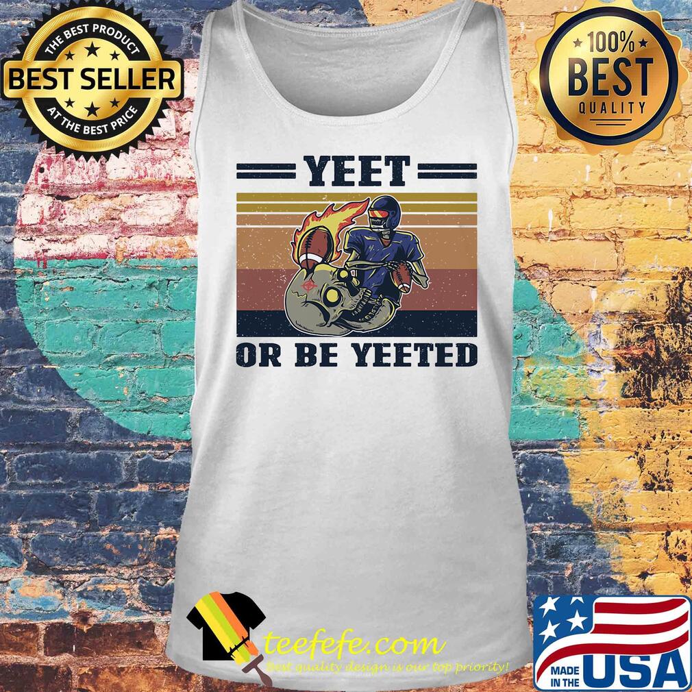 Skull football yeet or be yeeted vintage s Tank top Skull football yeet or be yeeted vintage s Tank top