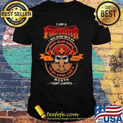Skull i am a firefighter i was born with my heart on my sleeve a fire in my soul and a mouth i can't control shirt