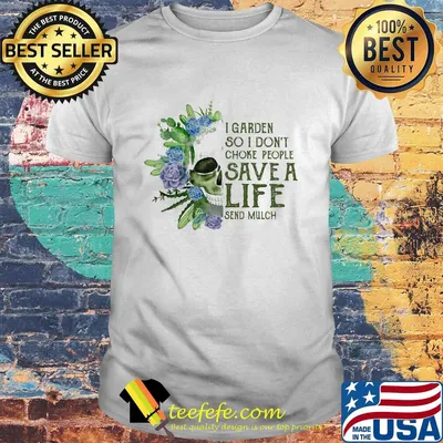 Skull I garden so I dont choke people save a life send much flower shirt
