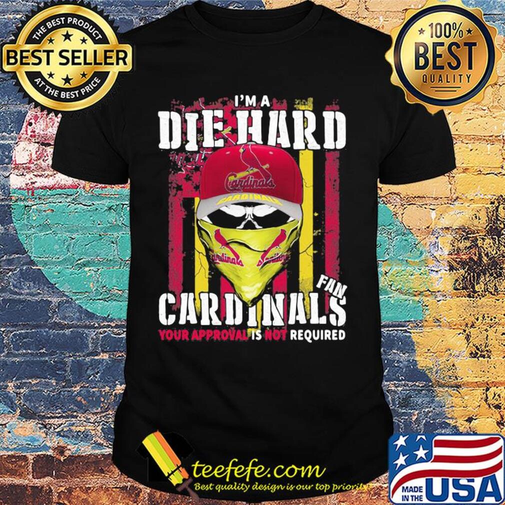 Skull i'm a die hard fan st. louis cardinals your approval is not required american flag independence day shirt